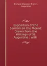 Exposition of the Sermon on the Mount: Drawn from the Writings of St. Augustine ; with . - Richard Chenevix Trench