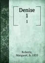 Denise. 1 - Margaret Roberts