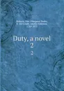 Duty, a novel. 2 - Margaret Wade Roberts