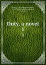 Duty, a novel. 1 - Margaret Wade Roberts