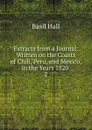 Extracts from a Journal: Written on the Coasts of Chili, Peru, and Mexico, in the Years 1820 . 2 - Basil Hall