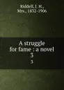 A struggle for fame : a novel. 3 - J. H. Riddell