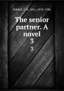 The senior partner. A novel. 3 - J. H. Riddell