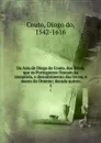 Da Asia de Diogo de Couto, dos feitos, que os Portuguezes fizeram na conquista, e descubrimento das terras, e mares do Oriente; decada quinto. 1 - Diogo do Couto