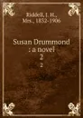 Susan Drummond : a novel. 2 - J. H. Riddell