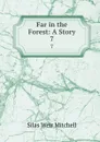 Far in the Forest: A Story. 7 - Mitchell S. Weir