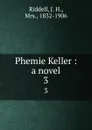 Phemie Keller : a novel. 3 - J. H. Riddell