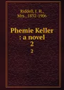 Phemie Keller : a novel. 2 - J. H. Riddell