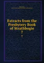 Extracts from the Presbytery Book of Strathbogie. 7 - John Stuart