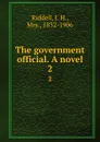 The government official. A novel. 2 - J. H. Riddell