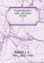 Frank Sinclair.s wife, and other stories. 2 - J. H. Riddell