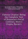 Famous Utopias: Being the Complete Text of Rousseau.s Social Contract, More.s Utopia, Bacon.s . - Jean Jacques Rousseau