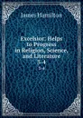 Excelsior: Helps to Progress in Religion, Science, and Literature. 3-4 - James Hamilton