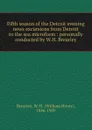Fifth season of the Detroit evening news excursions from Detroit to the sea microform : personally conducted by W.H. Brearley - William Henry Brearley