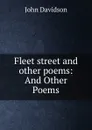 Fleet street and other poems: And Other Poems - John Davidson