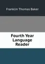 Fourth Year Language Reader - Franklin Thomas Baker