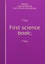 First science book; - Lothrop Davis Higgins