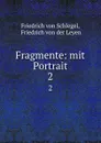 Fragmente: mit Portrait. 2 - Friedrich von Schlegel