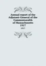 Annual report of the Adjutant-General of the Commonwealth of Massachusetts. 1917 - Massachusetts. Adjutant General's Office