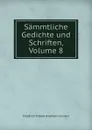 Sammtliche Gedichte und Schriften, Volume 8 - Friedrich Trenck der