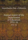 Annual report of the Department of Education. 1931-32 - Massachusetts. Dept. of Education
