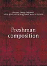 Freshman composition - Henry Greenleaf Pearson