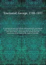 Ecclesiastical and civil history philosophically considered, with reference to the future re-union of Christians; the first three books, comprising the period from the ascension of Our Lord to the death of Wycliffe. 2 - George Townsend