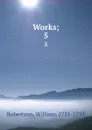 Works;. 5 - William Robertson