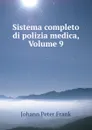 Sistema completo di polizia medica, Volume 9 - Johann Peter Frank