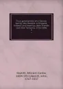 Four generations of a literary family; the Hazlitts in England, Ireland, and America; their friends and their fortunes, 1725-1896. 2 - William Carew Hazlitt