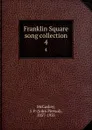 Franklin Square song collection. 4 - John Piersol McCaskey