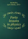 Forty lessons in physics - Lynn Banks McMullen