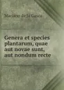 Genera et species plantarum, quae aut novae sunt, aut nondum recte . - Mariano de la Gasca