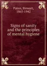 Signs of sanity and the principles of mental hygiene - Stewart Paton