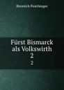 Furst Bismarck als Volkswirth. 2 - Heinrich Poschinger