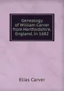 Genealogy of William Carver from Hertfordshire, England, in 1682 - Elias Carver