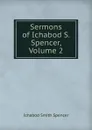 Sermons of Ichabod S. Spencer, Volume 2 - Ichabod Smith Spencer