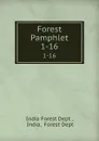 Forest Pamphlet. 1-16 - India Forest Dept