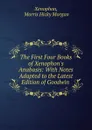 The First Four Books of Xenophon.s Anabasis: With Notes Adapted to the Latest Edition of Goodwin . - Xenophon