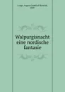 Walpurgisnacht eine nordische fantasie - August Gottfried Heinrich Lange