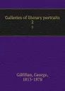 Galleries of literary portraits. 2 - George Gilfillan