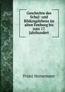 Geschichte des Schul- und Bildungslebens im alten Freiburg bis zum 17. Jahrhundert - Franz Heinemann