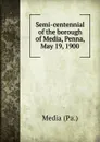 Semi-centennial of the borough of Media, Penna, May 19, 1900 - Media Pa