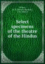 Select specimens of the theatre of the Hindus - Horace Hayman Wilson