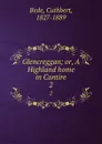 Glencreggan; or, A Highland home in Cantire. 2 - Cuthbert Bede