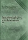 Geographical collections relating to Scotland made by Walter Macfarlane. 53 - Walter Macfarlane