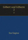 Gilbert und Gilberte. 2 - Sue Eugène