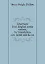 Selections from English prose writers, for translation into Greek and Latin . - Henry Wright Phillott