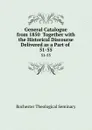 General Catalogue from 1850  Together with the Historical Discourse Delivered as a Part of . 51-55 - Rochester Theological Seminary