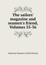 The sailors. magazine and seamen.s friend, Volumes 55-56 - 
